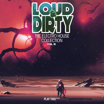 Various Artists - Loud & Dirty - The Electro House Collection, Vol. 31