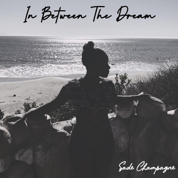 Sade Champagne - In Between the Dream