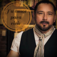 Julio Zárate - Tu Amor para Vivir