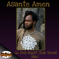 Asante Amen - Go Deh Right (Dub Vocal Mix)
