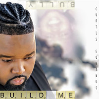 Curtis Eubanks - Build Me