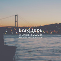 Alper Tuzcu - Uzaklarda (feat. Bengisu Gökçe & Lasya)
