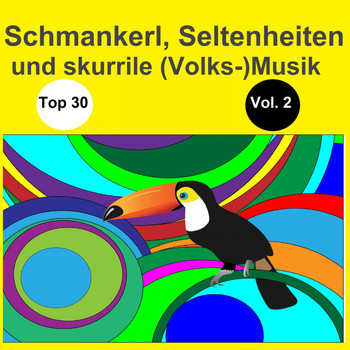 Various Artists - Top 30: Schmankerl, Seltenheiten und skurrile (Volks-)Musik, Vol. 2