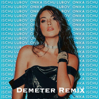 Onika - Ischu Lubov (Demeter Remix)