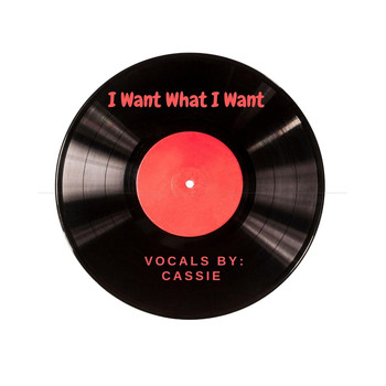 Cassie - I Want What I Want