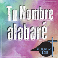 Verbum Dei - Tu Nombre Alabaré