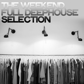 Various Artists - The Weekend (Full Deephouse Selection)