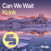 Kcink - Can We Wait