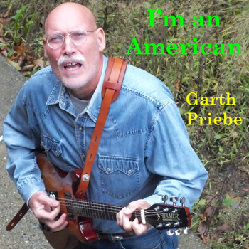 Garth Priebe - I'm an American