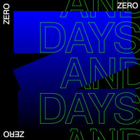Zero Zero Zero - Days and Days