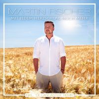 Martin Fischer - Mit jedem Herzschlag noch mehr