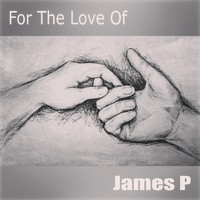James P - For the Love Of