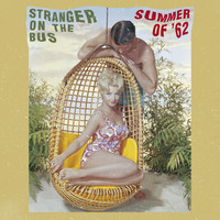 Stranger on the Bus - Summer of ’62