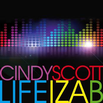 Cindy Scott - Life Iza B