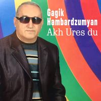 Gagik Hambardzumyan - Akh Ures du