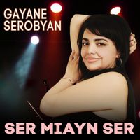 Gayane Serobyan - Ser Miayn Ser