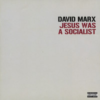 David Marx - Jesus Was A Socialist (Explicit)