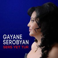 Gayane Serobyan - Sers Yet Tur