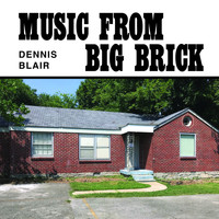 Dennis Blair - Music from Big Brick