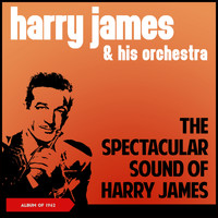 Harry James & His Orchestra - The Spectacular Sound of Harry James (Album of 1962)