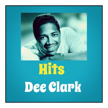 Dee Clark - Hits