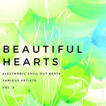 Various Artists - Beautiful Hearts (Electronic Chill out Beats), Vol. 3
