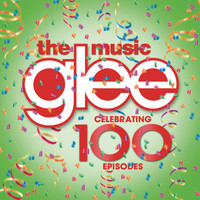 Glee Cast - Glee: The Music - Celebrating 100 Episodes