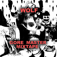 Wolf - Gore Master (Mixtape) (Explicit)
