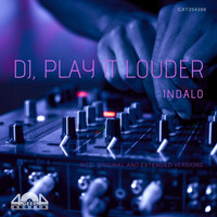 Indalo - DJ, Play It Louder