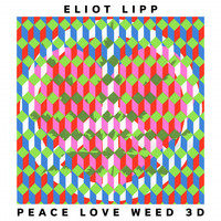 Eliot Lipp - Peace Love Weed 3D