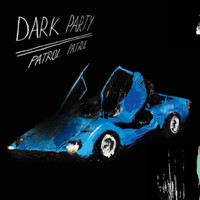 Dark Party - Patrol Patrol