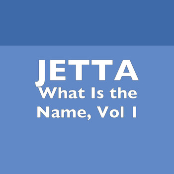Jetta - What Is the Name, Vol 1 (Explicit)
