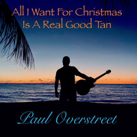 Paul Overstreet - All I Want for Christmas Is a Real Good Tan