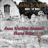Anna Watkins Anawalt - Ashes to Ashes Dust to Dust