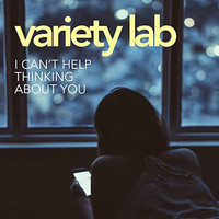 Variety Lab - I Can't Help Thinking About You