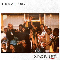 Craze 24 - Dying to Live (Explicit)