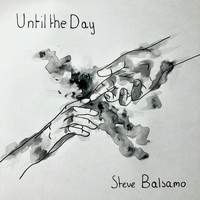 Steve Balsamo - Until The Day