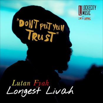 Lutan Fyah - Don't Put Yuh Trust