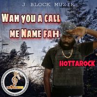 Hottarock - Wah Yuh A Call Mi Name Fah