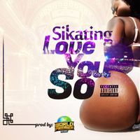 Sikating - Love Yuh So