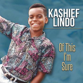 Kashief Lindo - Of This I'm Sure