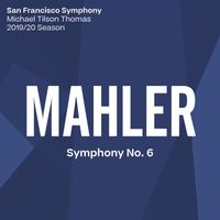 San Francisco Symphony & Michael Tilson Thomas - Mahler: Symphony No. 6