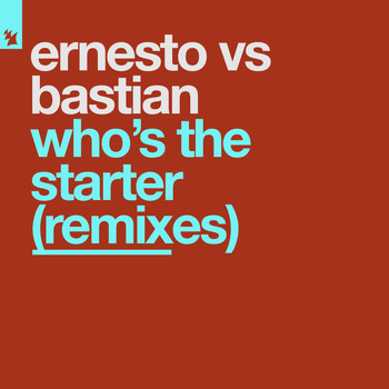 Ernesto vs Bastian - Who's The Starter (Remixes)