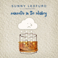 Sunny Ledfurd - Rainwater in the Whiskey