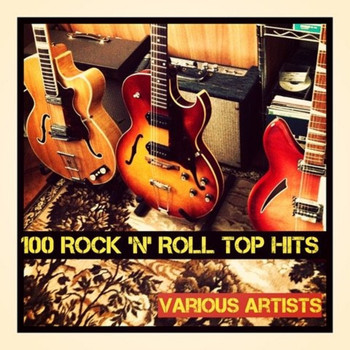 Various Artists - 100 Rock 'N' Roll Top Hits (Explicit)