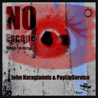 John Karagiannis & PayLipService - NO escape when I'm Hungry