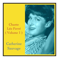 Catherine Sauvage - Chante léo ferré (volume 1)