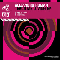 Alejandro Roman - Teach Me Loving EP