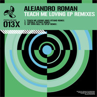 Alejandro Roman - Teach Me Loving EP Remixes