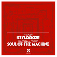 Halogen - Keylogger / Soul Of The Machine